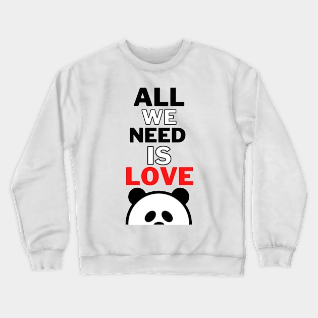 all we need is love Crewneck Sweatshirt by World Famous Pandas